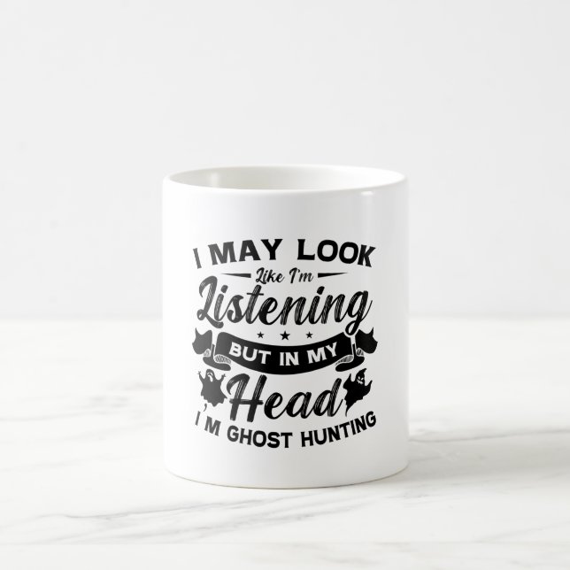 Ghost Hunter Hunt In My Head I'm Ghost Hunting Coffee Mug (Center)