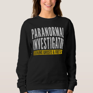 Ghost Hunter Paranormal Investigator Sweatshirt