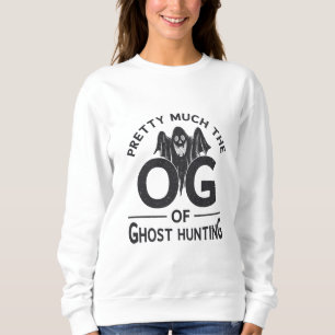 Ghost Hunter Pretty Much The OG Ghost Hunting Sweatshirt