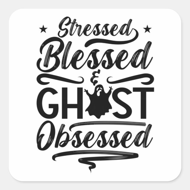 Ghost Hunter Stressed Blessed Hunt Ghost Hunting Square Sticker (Front)