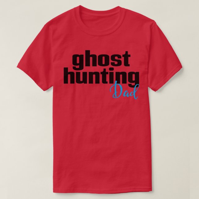Ghost Hunting Dad T-Shirt (Design Front)