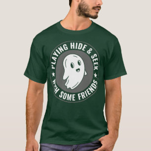 Ghost Hunting Funny Investigation Hide And Seek T-Shirt