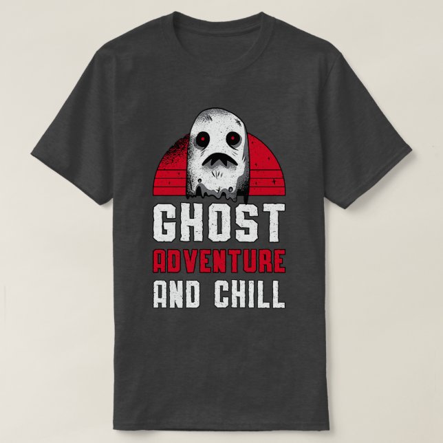 Ghost Hunting Ghost Adventure And Chill Hunter T-Shirt (Design Front)