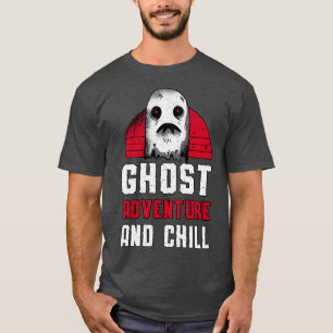 Ghost Hunting Ghost Adventure And Chill Hunter T-Shirt