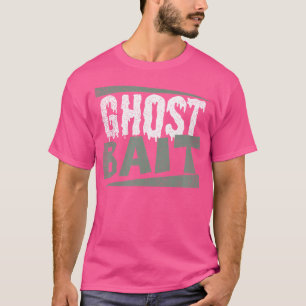 Ghost Hunting Ghost Bait T-Shirt