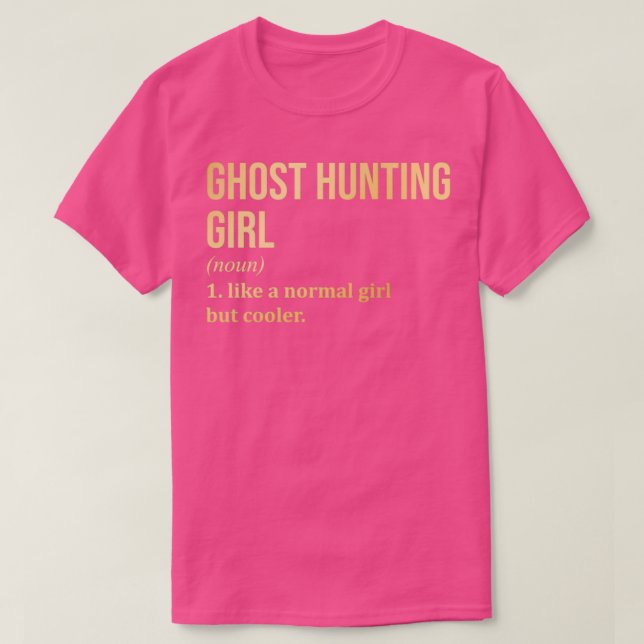 Ghost Hunting Girl Funny Saying in Gold T-Shirt (Design Front)