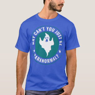 Ghost Hunting Just be Funny Ghost Hunter T-Shirt
