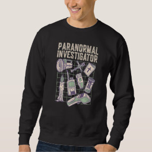 Ghost Hunting Paranormal Investigator  1 Sweatshirt