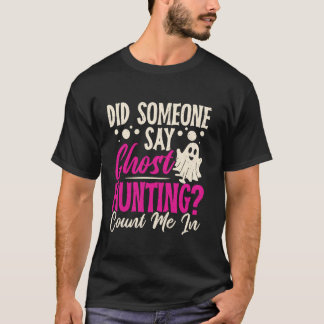 Ghost hunting Paranormal Investigator T-Shirt