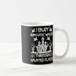 Ghost Hunting Romantic Walks Through Haunted Place Coffee Mug