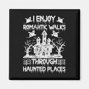 Ghost Hunting Romantic Walks Through Haunted Place Magnet