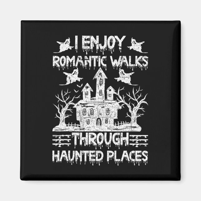 Ghost Hunting Romantic Walks Through Haunted Place Magnet (Front)