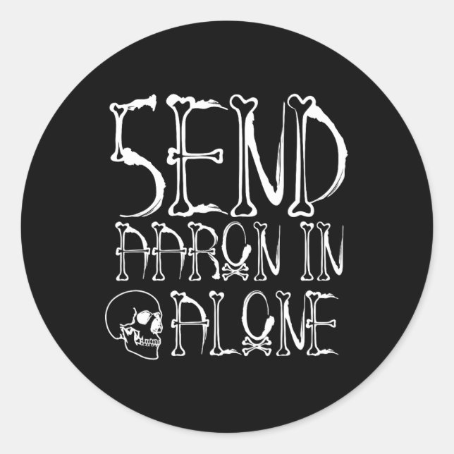 Ghost Hunting - Send Aaron In Alone - Halloween  Classic Round Sticker (Front)