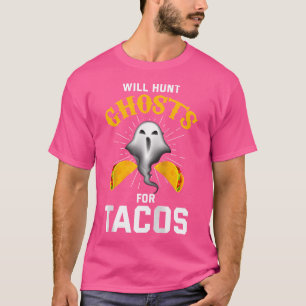 Ghost Hunting Shirt Funny Taco Lover Paranormal Gh