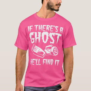 Ghost Investigator Ghost Finder Ghost Hunter Ghost T-Shirt