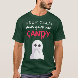 Ghost keep calm and give me candyFunny Halloween C T-Shirt