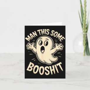 Ghost man this some booshit sarcastic funny spooky card