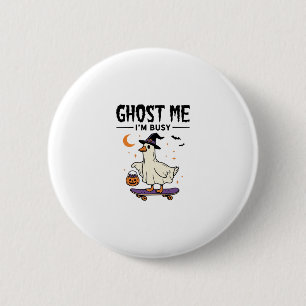 Ghost Me Im Busy Halloween Goose Skateboard 6 Cm Round Badge