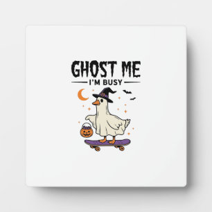 Ghost Me Im Busy Halloween Goose Skateboard Plaque