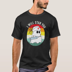 Ghost Nurse Halloween Costume I Will Stab You Retr T-Shirt