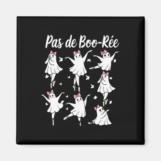 Ghost Pas De Boo-rée Byllet Dancer Spooky Hallowee Magnet (Front)
