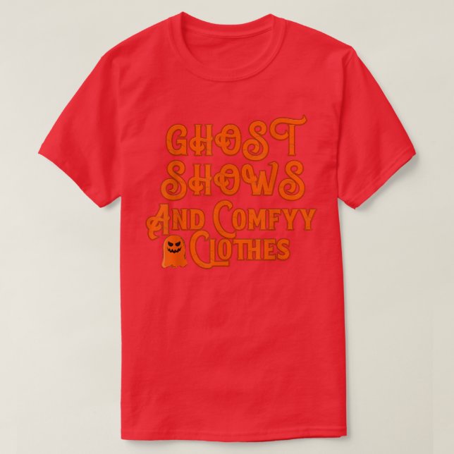 Ghost Shows And Comfyy Clothes Funny Ghost Hallowe T-Shirt (Design Front)