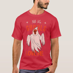 Ghost vibes All The Ghouls Love Me outfit for Hall T-Shirt