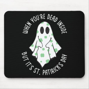 Ghost When You're Dead Inside But It's St. Patrick Mouse Pad