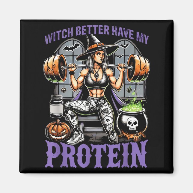 Ghost Workout Witch Better Have Protein Halloween Magnet (Front)
