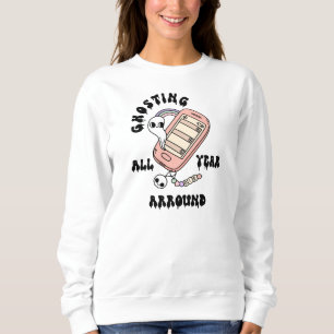 Ghosting All Year Around – Funny Spooky Quote Desi Sweatshirt