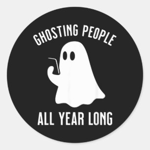 Ghosting People All Year Long Halloween Funny Classic Round Sticker