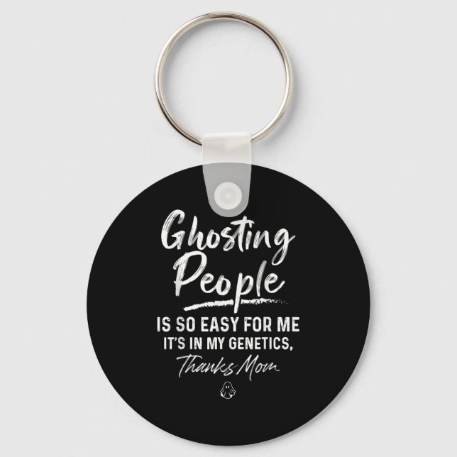 Ghosting People Is So Easy For Me My Genetics Than Key Ring (Front)