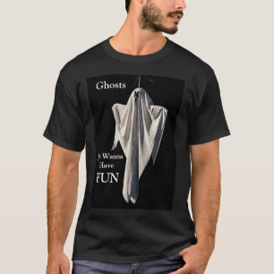 Ghosts Just Wanna Have Fun T-Shirt