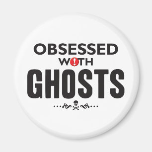 Ghosts Obsessed Magnet