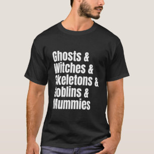 Ghosts Witches Skeletons Goblins Mummies List Hall T-Shirt