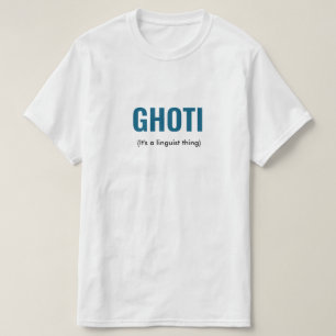 GHOTI Linguist Funny  T-Shirt