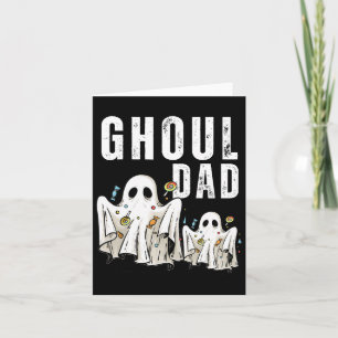 Ghoul Dad Funny Halloween Daddy Ghost Gifts Card