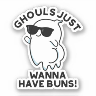 Ghouls Just Wanna Have Buns Funny Ghost Pun 