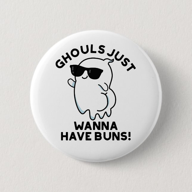 Ghouls Just Wanna Have Buns Funny Ghost Pun  6 Cm Round Badge (Front)