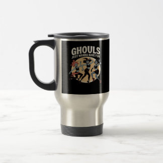 Ghouls Just Wanna Have Fun Autumn & Basic Travel Mug