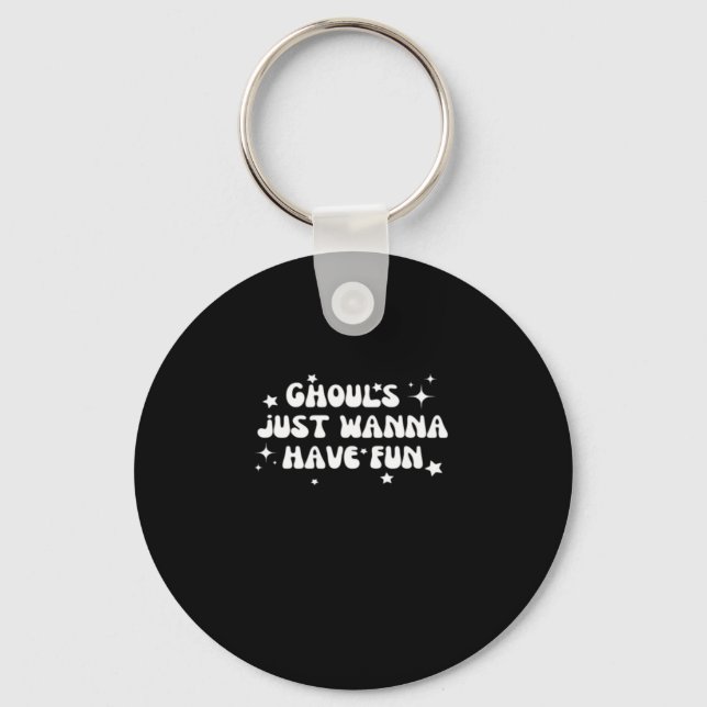 Ghouls Just Wanna Have Fun Basic Design Key Ring (Front)