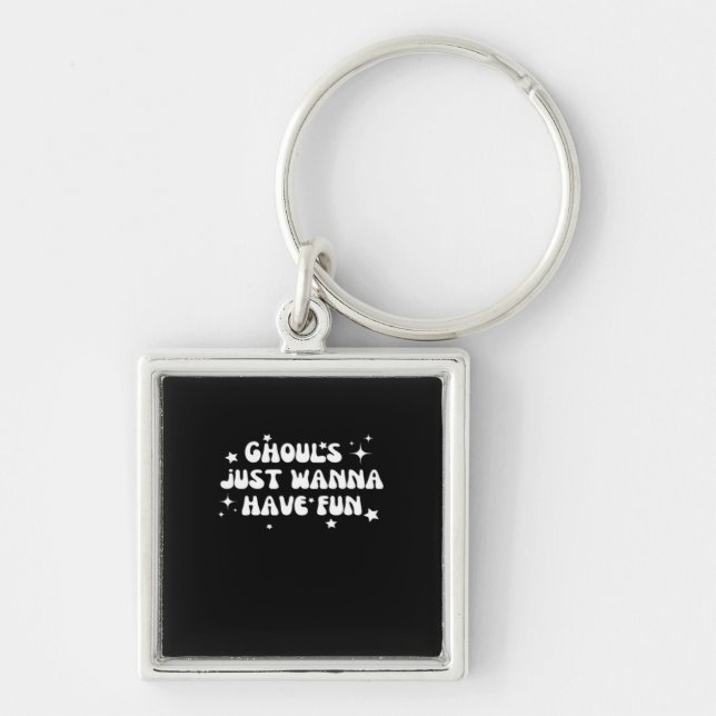 Ghouls Just Wanna Have Fun Basic Design Key Ring (Front)