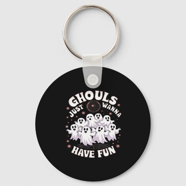 Ghouls Just Wanna Have Fun Basic Design Key Ring (Front)