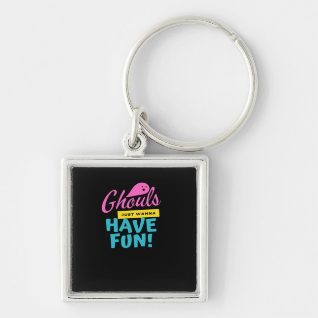 Ghouls Just Wanna Have Fun Basic Design Key Ring (Front)