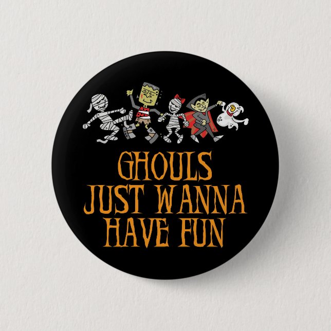 Ghouls Just Wanna Have Fun Button (Front)