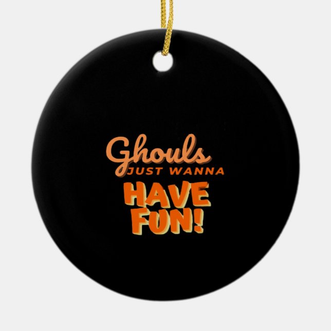 Ghouls Just Wanna Have Fun  Ceramic Tree Decoration (Front)