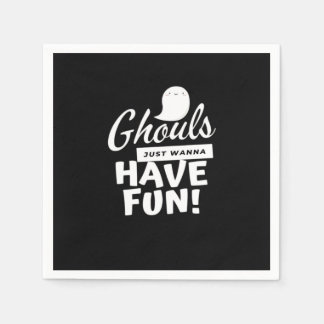 Ghouls Just Wanna Have Fun Classic Slogan Napkin