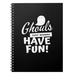 Ghouls Just Wanna Have Fun Classic Slogan Notebook