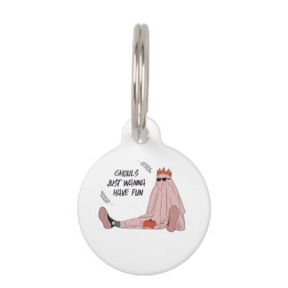 Ghouls Just Wanna Have Fun Classic Slogan Pet Tag