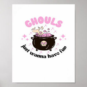 Ghouls Just Wanna Have Fun  Cute Halloween Poster